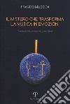 Il mistero che trasforma la musica in emozioni. Testo tratto dal seminario del corso «Zipoli» libro di Mussida Franco