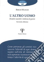 L'altro uomo. Rivalità maschili e violenza di genere. Ediz. ampliata libro