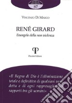 René Girard. Evangelo della non violenza libro