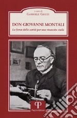 Don Giovanni Montali. La forza della carità per una rinascita civile.