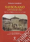 Savignano Ottocento. Un borgo sul Rubicone nel suo secolo più lungo libro di Garattoni Roberto