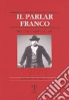 Il parlar franco. Rivista di cultura dialettale e critica letteraria. Vol. 19-20: Zirudèle e Zirudellari libro di De Santi G. (cur.) Gigli M. (cur.) Lauretano G. (cur.)