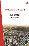 La città. Nuova ediz. libro