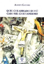 Quel che abbiamo di più caro nel cristianesimo libro