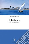 Il tuffatore e altre storie di mare libro di Ballerin Michele