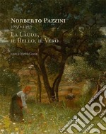 Norberto Pazzini 1856-1937. La laude, il bello, il vero libro