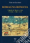 Romagna romana. Cronache del Rubicone antico da Brenno a Giulio Cesare libro