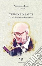 Carmine di Sante. Per una teologia della gentilezza. Ediz. integrale libro