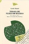 Teologia del pluralismo religioso. Nuova ediz. libro