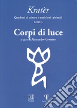 Kratèr. Quaderni di culture e tradizioni spirituali (2021). Ediz. illustrata. Vol. 1: Corpi di luce libro