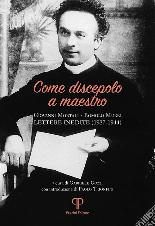 Come discepolo a maestro. Giovanni Montali-Romolo Murri (lettere inedite 1937-1944)