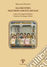 Alla riscoperta delle prime comunità cristiane. Letture dal Vangelo di Matteo. Ediz. integrale libro