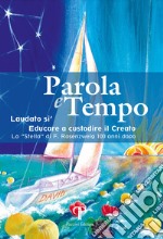 Parola e tempo (2022-2023). Vol. 17: Laudato si'. Educare a custodire il creato. La «Stella» di F. Rosenzweig 100 anni dopo libro