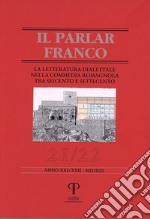 Il parlar franco. Rivista di cultura dialettale e critica letteraria. Ediz. integrale. Vol. 21-22: La letteratura dialettale nella commedia romagnola tra Seicentro e Settecento libro