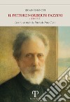 Il pittore Norberto Pazzini (1856-1937). La vita, lo stile e le lettere di Nino Costa. Ediz. illustrata libro di Mancini Giovanni