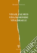 Viva il Talmud, viva Mymonide, viva Israele libro