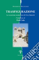 Trasfigurazione. La vocazione ecumenica di Divo Barsotti