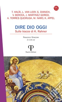 Dire Dio oggi. Sulle tracce di K. Rahner libro