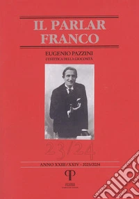 Il parlar franco. Rivista di cultura dialettale e critica letteraria. Vol. 23-24: Eugenio Pazzini. L'estetica della giocosità libro