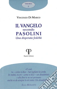 Il Vangelo secondo Pasolini. Una disperata fedeltà libro