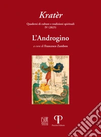 Kratèr. Quaderni di culture e tradizioni spirituali (2025). Vol. 4: L' androgino libro