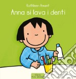 Anna si lava i denti. Ediz. a colori libro