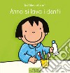 Anna si lava i denti. Ediz. a colori libro