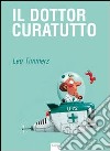 Il dottor Curatutto. Ediz. illustrata libro