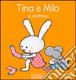 Tina e Milo si vestono. Ediz. illustrata libro