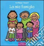 La mia famiglia. Ediz. illustrata libro