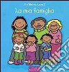 La mia famiglia. Ediz. illustrata libro