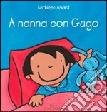 A nanna con Gugo. Ediz. illustrata libro