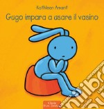 Gugo impara ad usare il vasino. Ediz. a colori libro