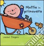 Mattia in primavera. Ediz. illustrata libro