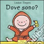 Dove sono? Ediz. illustrata libro