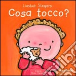 Cosa tocco? Ediz. illustrata libro