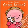 Cosa tocco? Ediz. illustrata libro