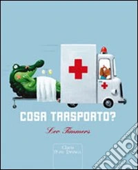 Cosa trasporto? Ediz. illustrata libro