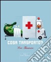 Cosa trasporto? Ediz. illustrata libro