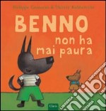 Benno non ha mai paura. Ediz. illustrata libro