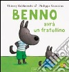 Benno avrà un fratellino. Ediz. illustrata libro di Robberecht Thierry Goossens Philippe