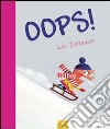 Oops! Ediz. illustrata libro