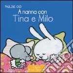 A nanna con Tina e Milo. Ediz. illustrata libro