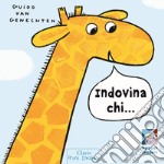 Indovina chi.... Ediz. illustrata libro