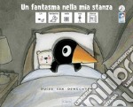 Un fantasma nella mia stanza. Ediz. illustrata libro