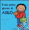 Il mio primo giorno di asilo. Ediz. illustrata libro