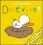 Dove vivo? Ediz. illustrata libro