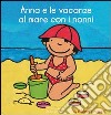 Anna e le vacanze al mare con i nonni. Ediz. illustrata libro