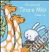 Allo zoo con Tina e Milo. Ediz. illustrata libro