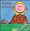 Mattia in autunno. Ediz. illustrata libro